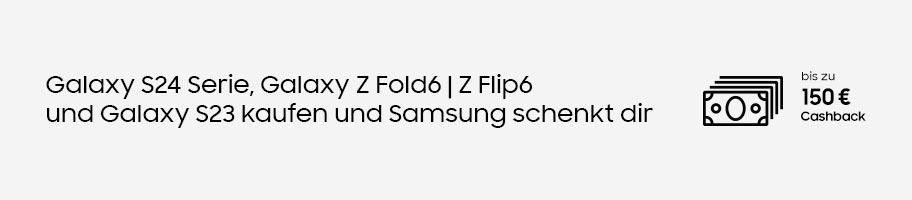  Galaxy S24 Serie, Galaxy Z Fold6 | ZFlip6 und Galaxy S23 kaufen und Samsung schenkt dir bis zu 150 €