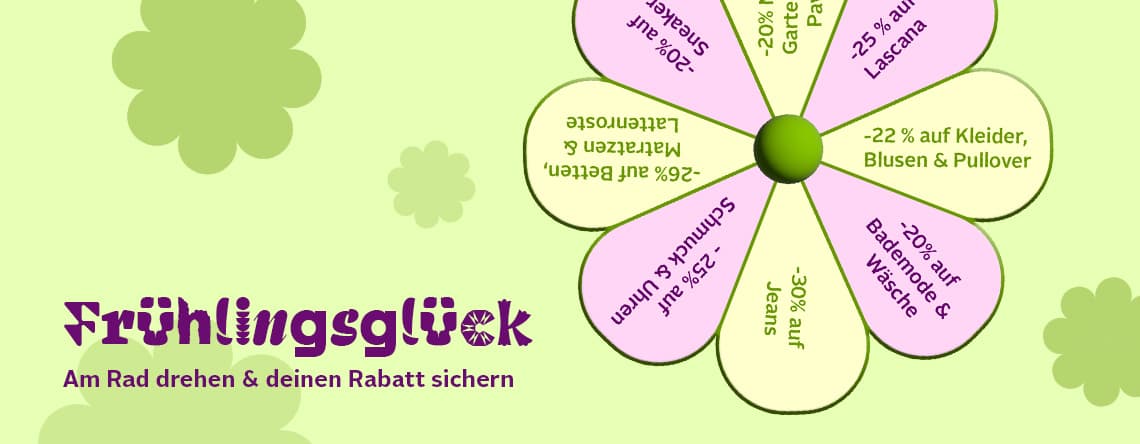 Frühlingsglück – Am Rad drehen & deinen Rabatt sichern – Rad mit Rabattangeboten wie -30 % auf Jeans und -22 % auf Kleidung.