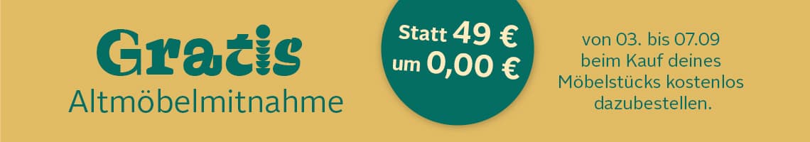 Gratis Altmöbelmitnahme – statt 49 € um 0,00 € vom 03. bis 07.09 beim Kauf eines Möbelstücks kostenlos zubestellen
